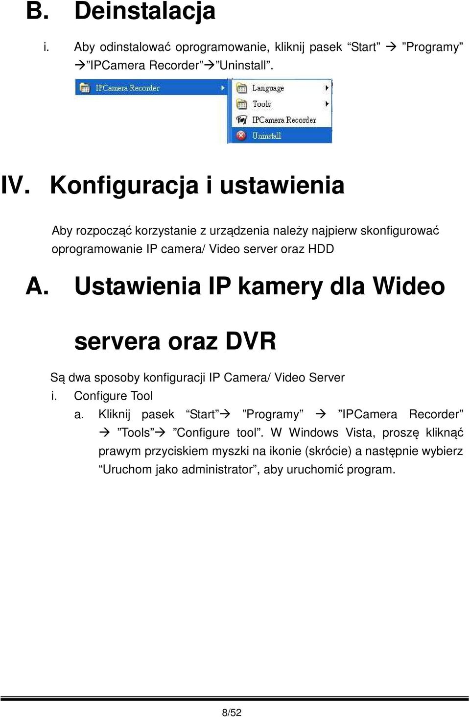 Ustawienia IP kamery dla Wideo servera oraz DVR Są dwa sposoby konfiguracji IP Camera/ Video Server i. Configure Tool a.