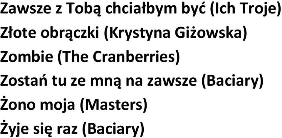 (The Cranberries) Zostań tu ze mną na zawsze