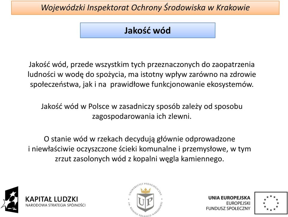 Jakość wód w Polsce w zasadniczy sposób zależy od sposobu zagospodarowania ich zlewni.