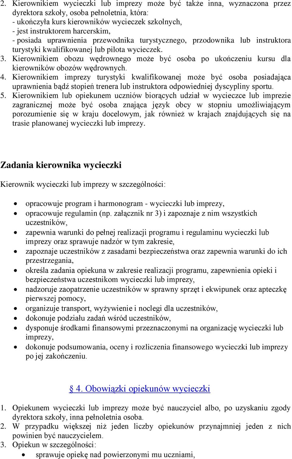 Kierownikiem obozu wędrownego może być osoba po ukończeniu kursu dla kierowników obozów wędrownych. 4.