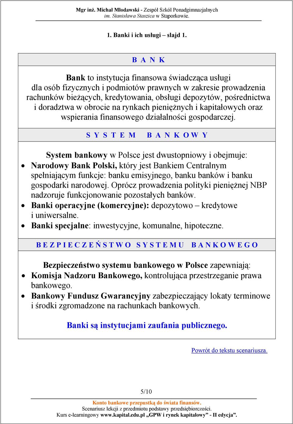 obrocie na rynkach pieniężnych i kapitałowych oraz wspierania finansowego działalności gospodarczej.