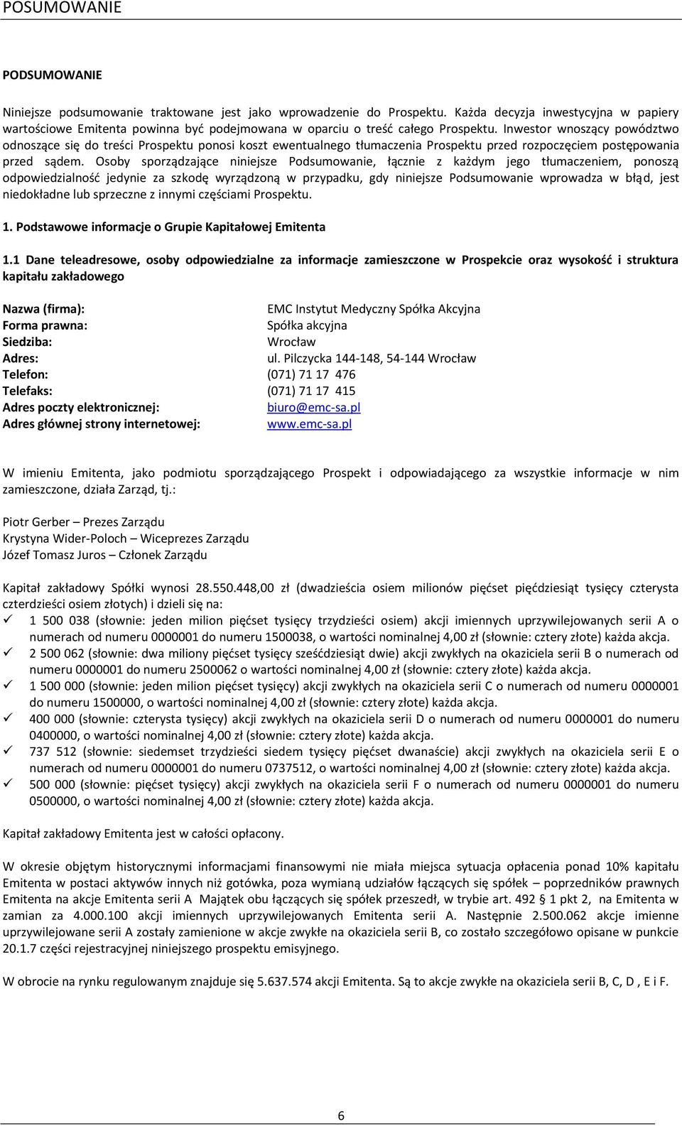 Inwestor wnoszący powództwo odnoszące się do treści Prospektu ponosi koszt ewentualnego tłumaczenia Prospektu przed rozpoczęciem postępowania przed sądem.