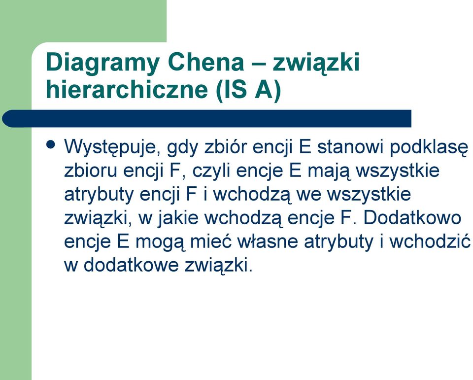 atrybuty encji F i wchodzą we wszystkie związki, w jakie wchodzą encje