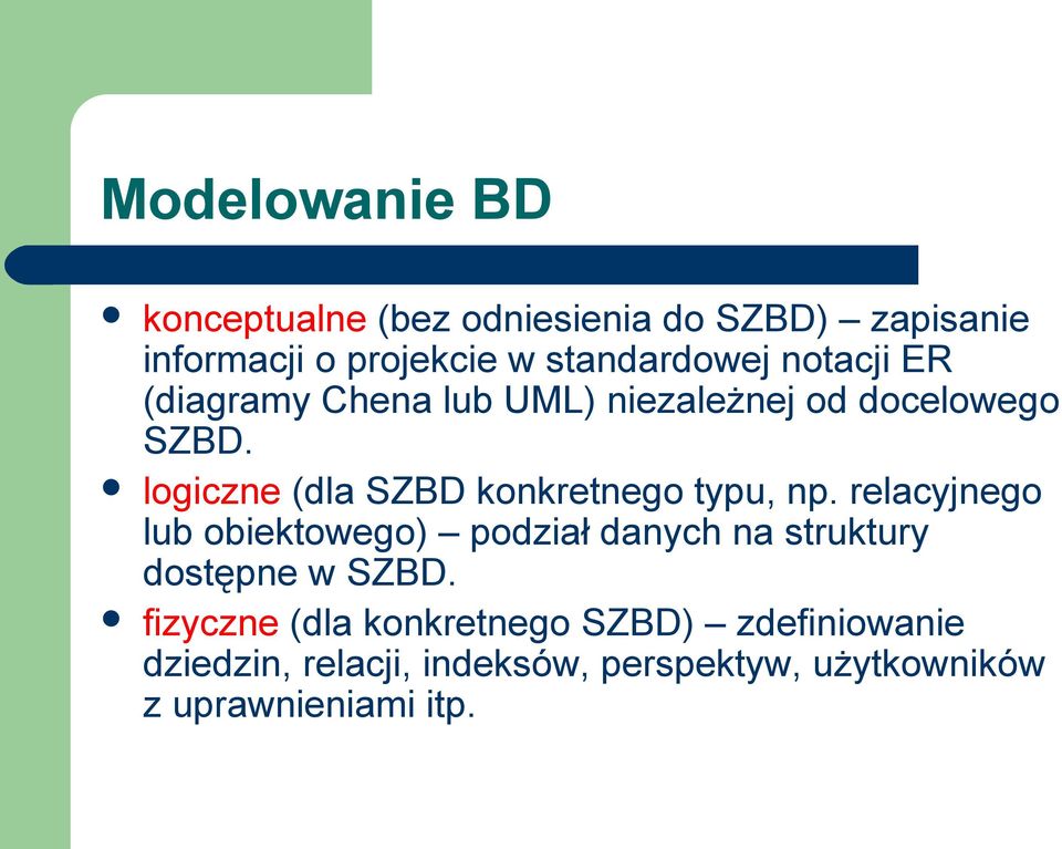 logiczne (dla SZBD konkretnego typu, np.