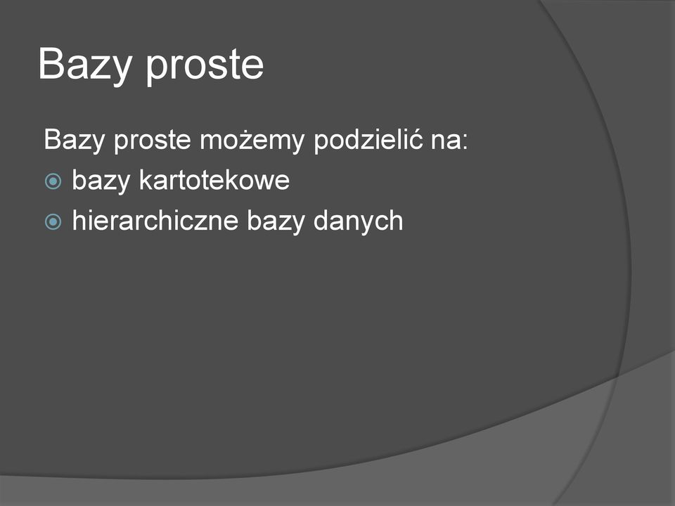 podzielić na: bazy
