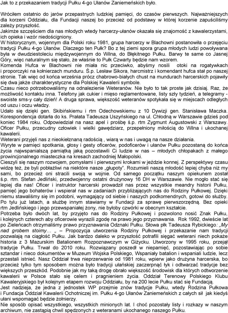 Jakimże szczęściem dla nas młodych wtedy harcerzy-ułanów okazała się znajomość z kawalerzystami, ich opieka i wzór niedościgniony.