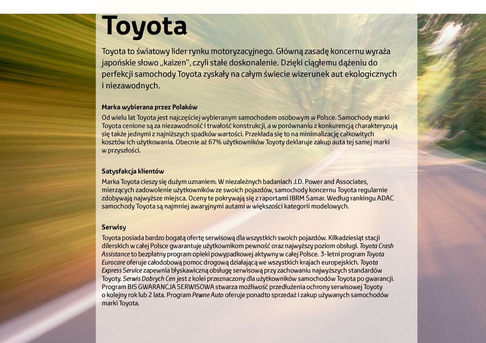 Marka wybierana przez Polaków Od wielu lat Toyota jest najczęściej wybieranym samochodem osobowym w Polsce.