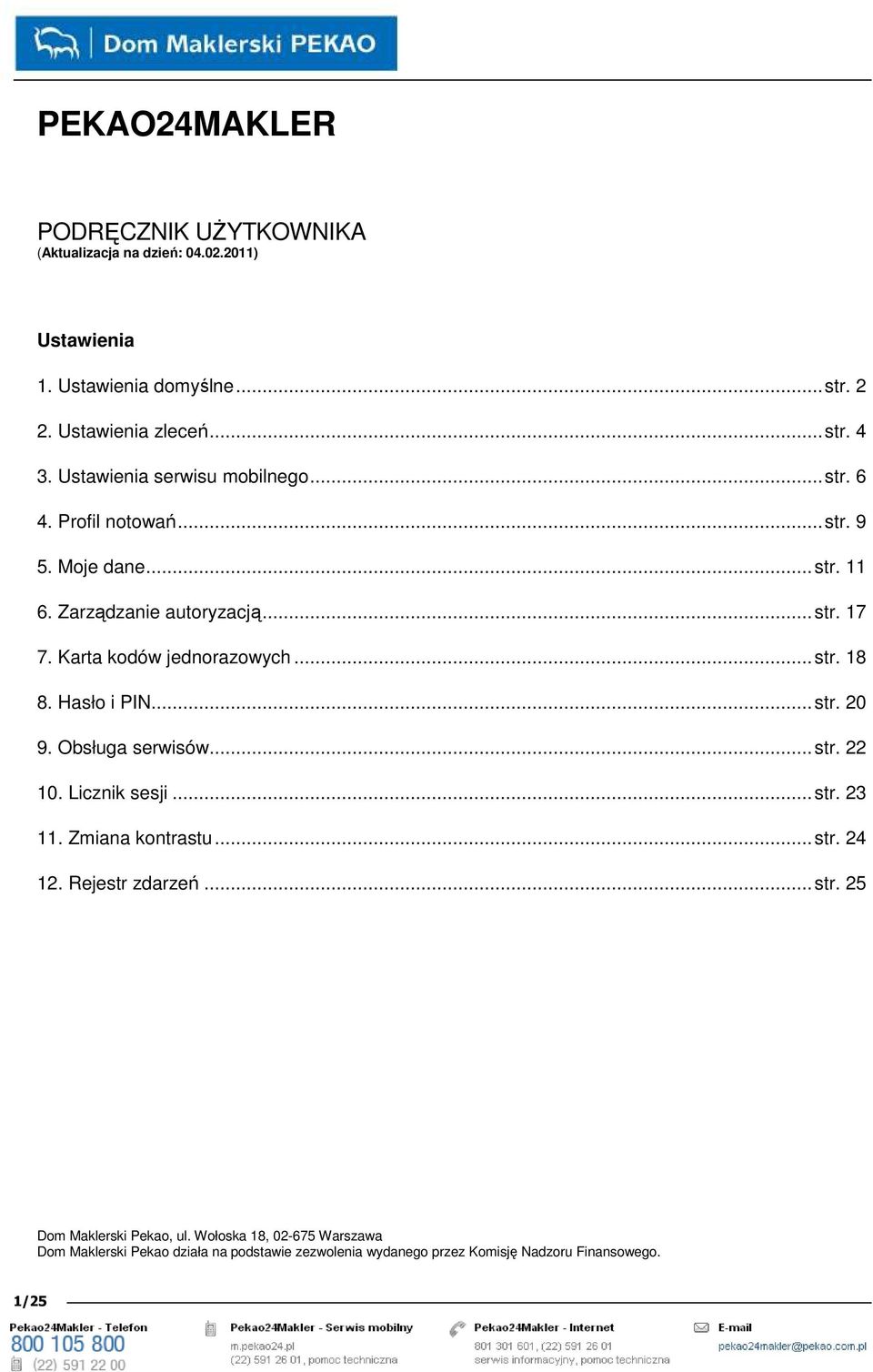 Karta kodów jednorazowych...str. 18 8. Hasło i PIN...str. 20 9. Obsługa serwisów...str. 22 10. Licznik sesji...str. 23 11. Zmiana kontrastu...str. 24 12.