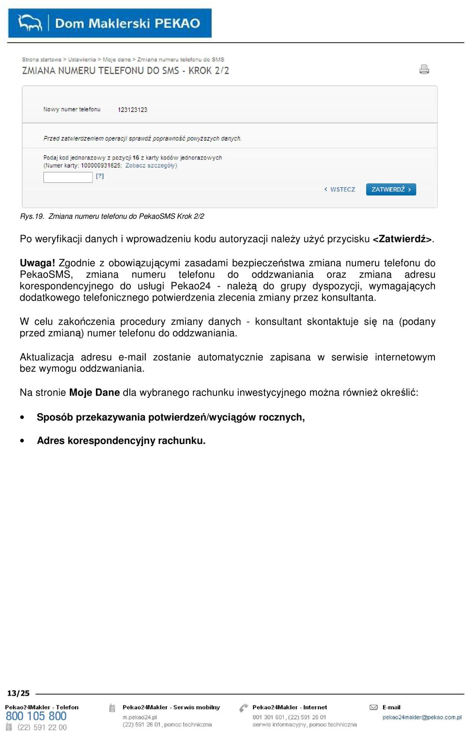 dyspozycji, wymagających dodatkowego telefonicznego potwierdzenia zlecenia zmiany przez konsultanta.