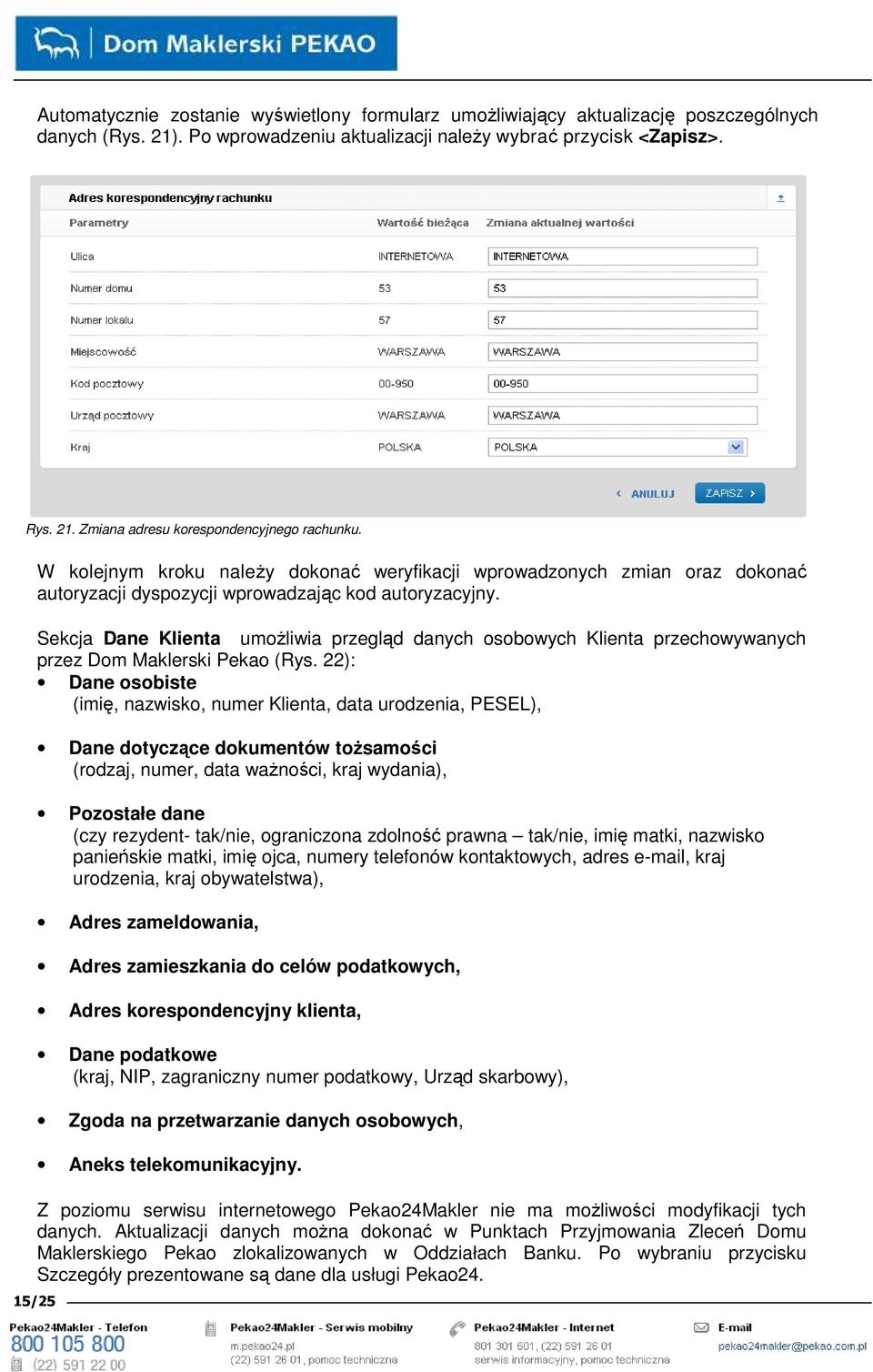 Sekcja Dane Klienta umoŝliwia przegląd danych osobowych Klienta przechowywanych przez Dom Maklerski Pekao (Rys.