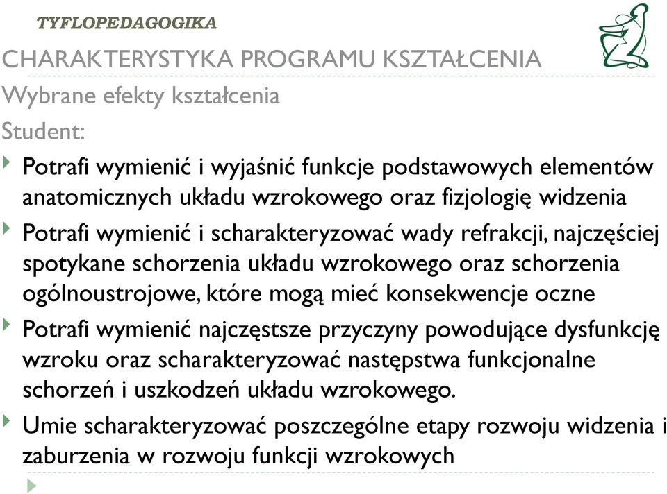 schorzenia ogólnoustrojowe, które mogą mieć konsekwencje oczne Potrafi wymienić najczęstsze przyczyny powodujące dysfunkcję wzroku oraz scharakteryzować