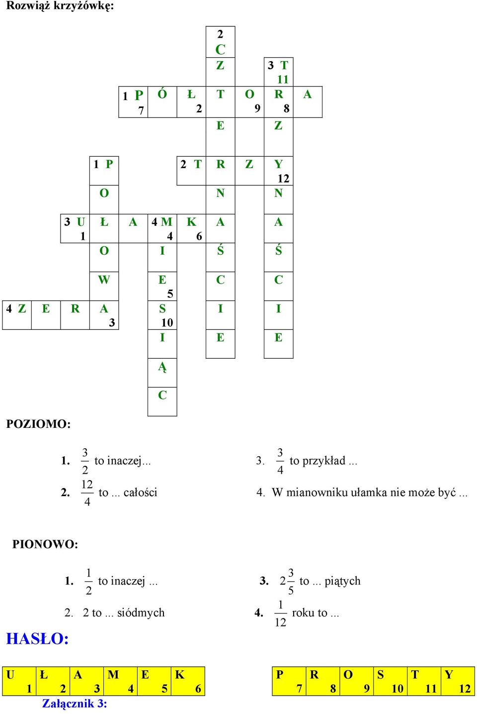 .. całości 4 4. W mianowniku ułamka nie może być... PIONOWO: HASŁO: 3. to inaczej... 3. 2 to.
