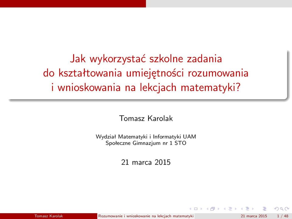 Tomasz Karolak Wydział Matematyki i Informatyki UAM Społeczne Gimnazjum