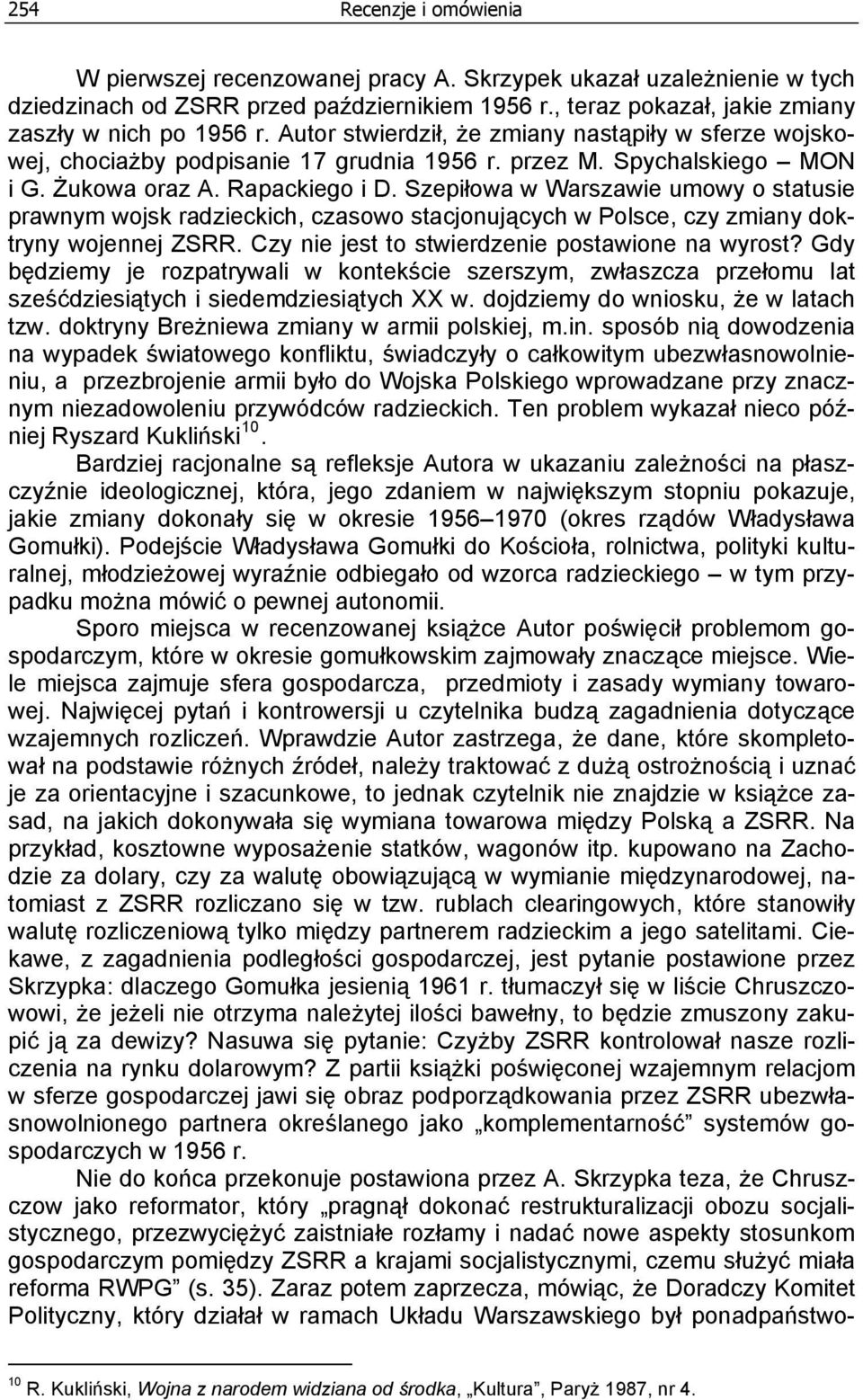 Szepiłowa w Warszawie umowy o statusie prawnym wojsk radzieckich, czasowo stacjonujących w Polsce, czy zmiany doktryny wojennej ZSRR. Czy nie jest to stwierdzenie postawione na wyrost?