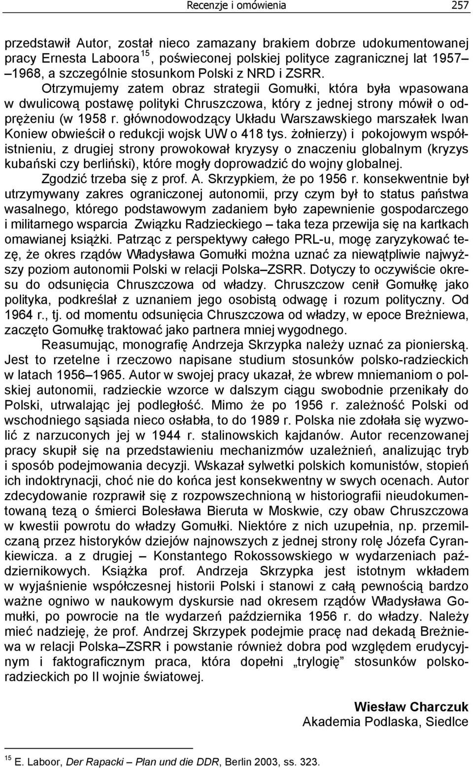 głównodowodzący Układu Warszawskiego marszałek Iwan Koniew obwieścił o redukcji wojsk UW o 418 tys.