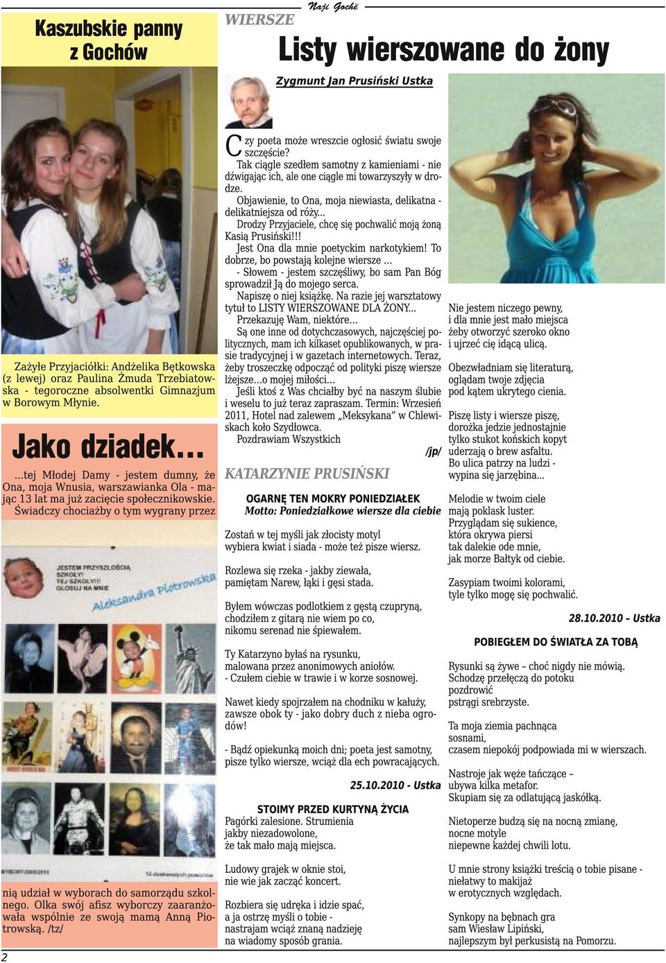 .. Drodzy Przyjaciele, chcę się pochwalić moją żoną Kasią Prusiński!!! Jest Ona dla mnie poetyckim narkotykiem!