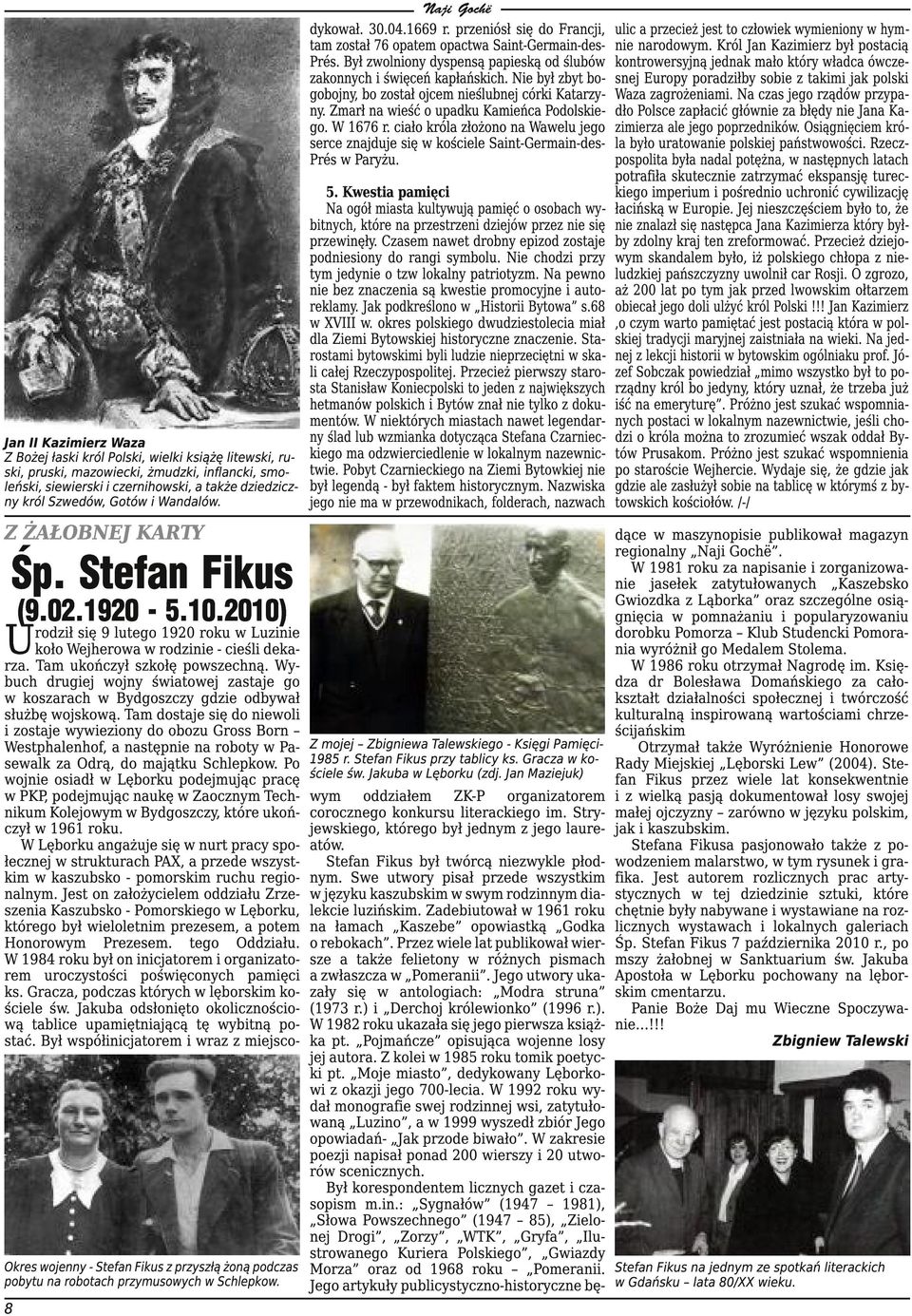 ciało króla złożono na Wawelu jego serce znajduje się w kościele Saint-Germain-desPrés w Paryżu.
