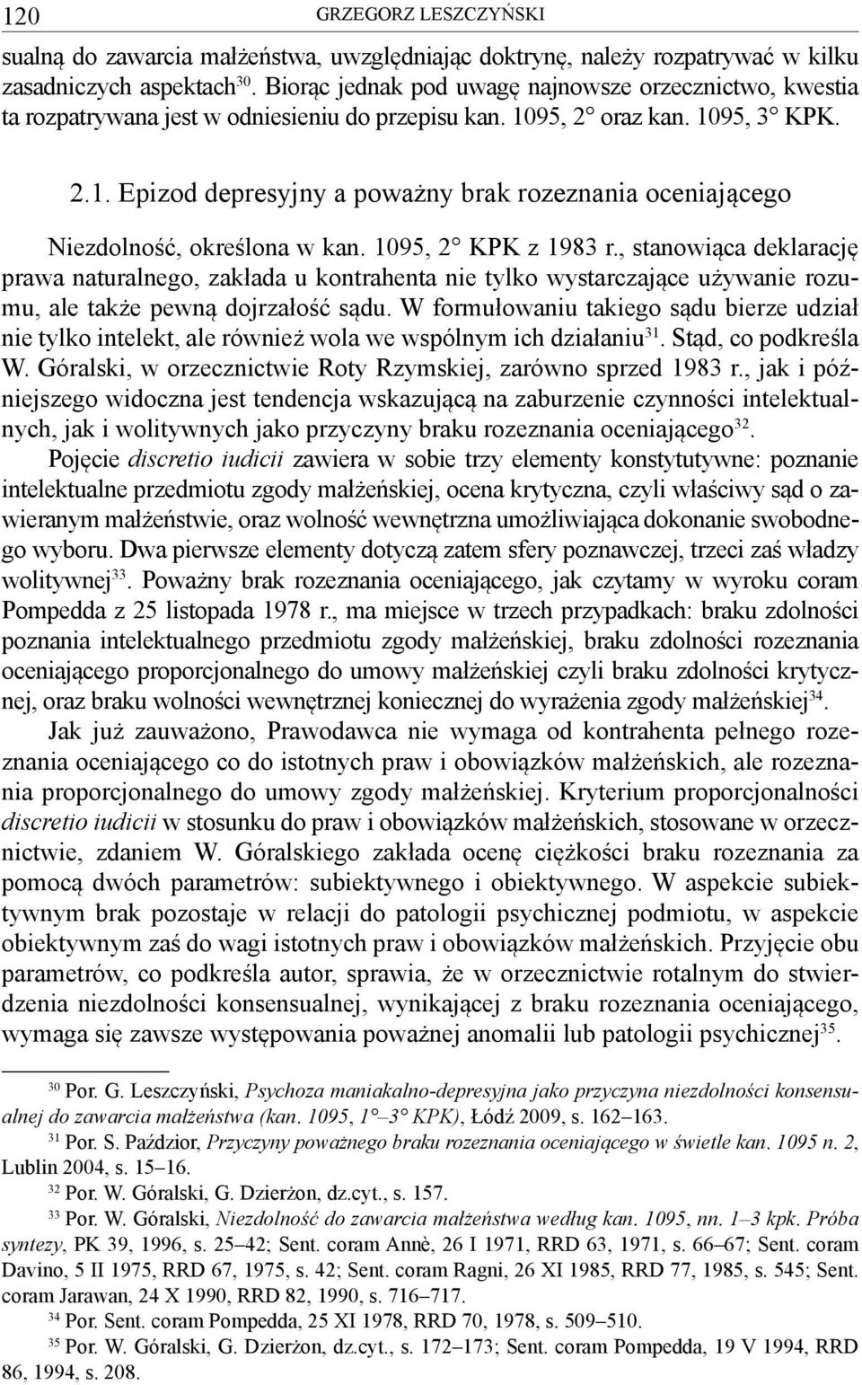 1095, 2 KPK z 1983 r., stanowiąca deklarację prawa naturalnego, zakłada u kontrahenta nie tylko wystarczające używanie rozumu, ale także pewną dojrzałość sądu.