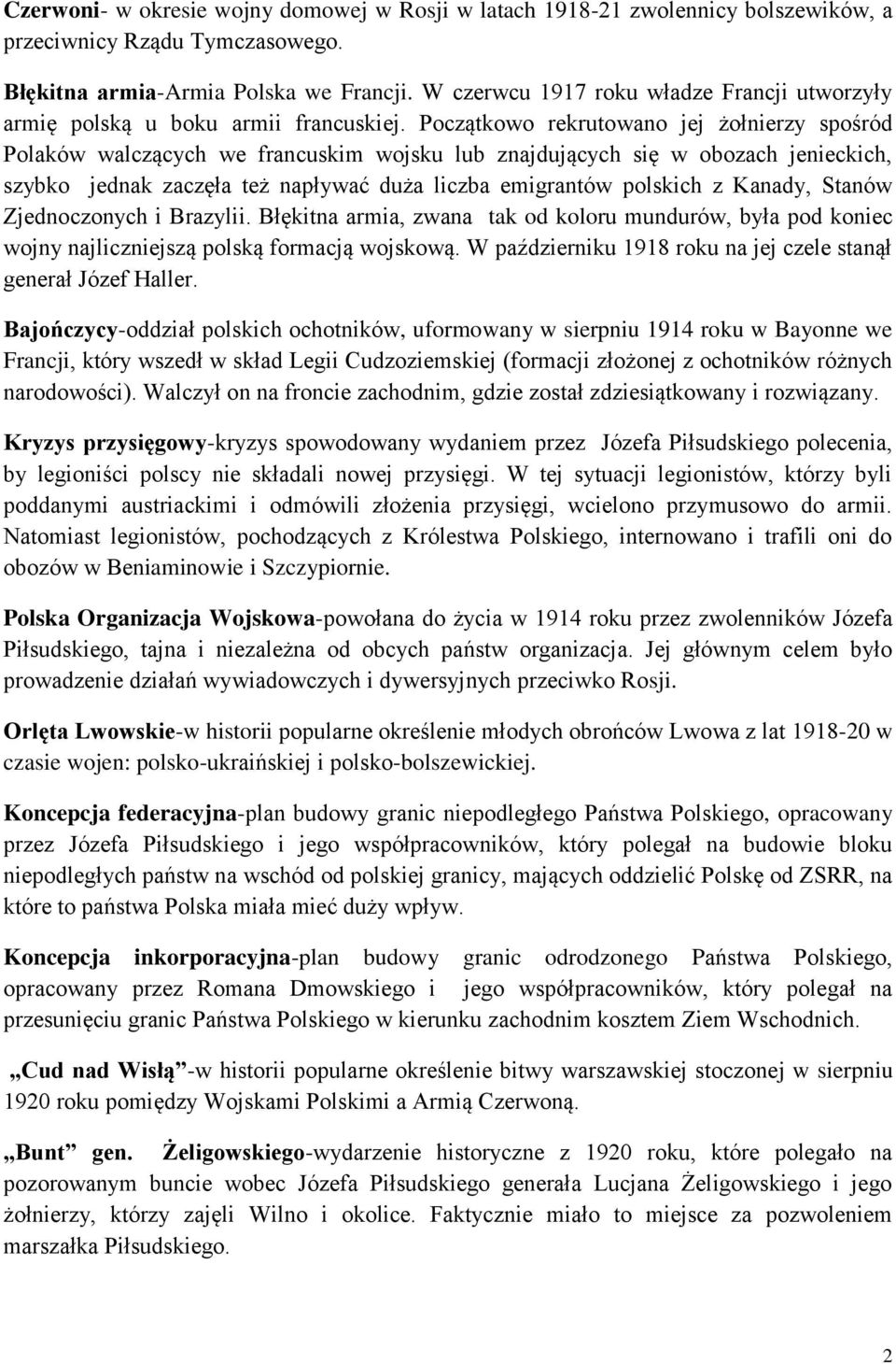 Początkowo rekrutowano jej żołnierzy spośród Polaków walczących we francuskim wojsku lub znajdujących się w obozach jenieckich, szybko jednak zaczęła też napływać duża liczba emigrantów polskich z