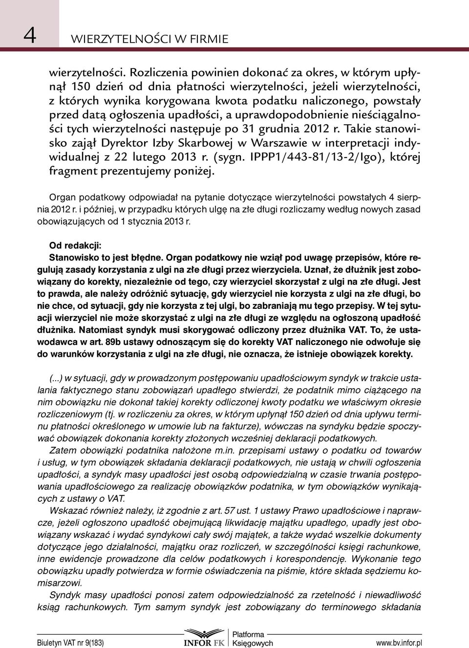 ogłoszenia upadłości, a uprawdopodobnienie nieściągalności tych wierzytelności następuje po 31 grudnia 2012 r.