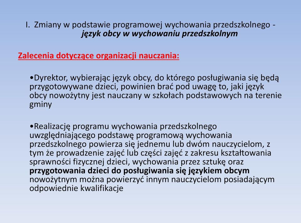 przedszkolnego uwzględniającego podstawę programową wychowania przedszkolnego powierza się jednemu lub dwóm nauczycielom, z tym że prowadzenie zajęć lub części zajęć z zakresu kształtowania