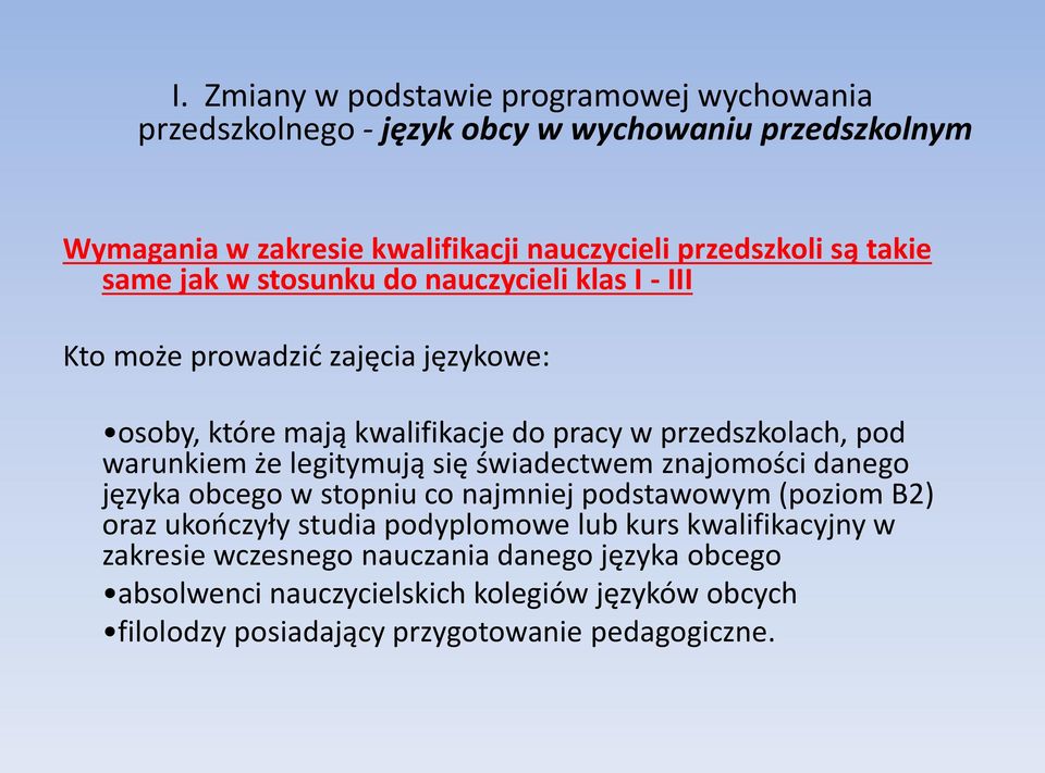 warunkiem że legitymują się świadectwem znajomości danego języka obcego w stopniu co najmniej podstawowym (poziom B2) oraz ukończyły studia podyplomowe lub kurs