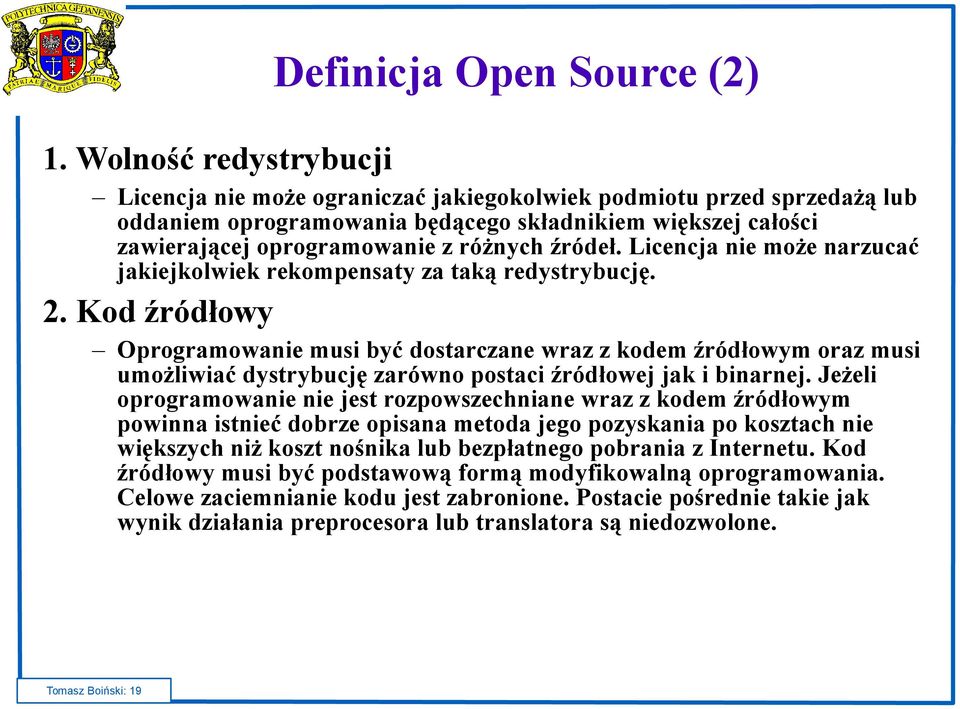 źródeł. Licencja nie może narzucać jakiejkolwiek rekompensaty za taką redystrybucję. 2.