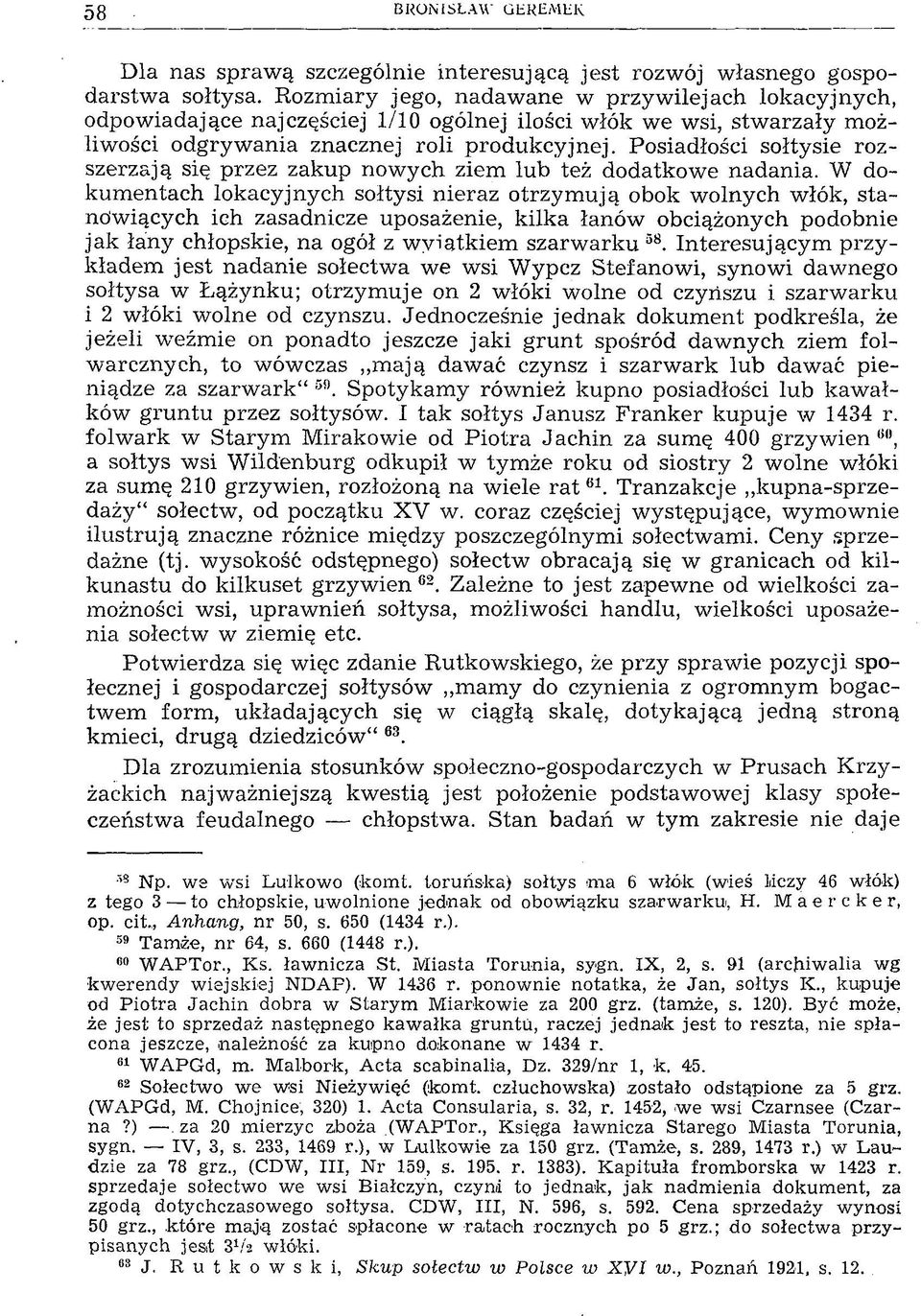 Posiadłości sołtysie rozszerzają się przez zakup nowych ziem lub też dodatkowe nadania.