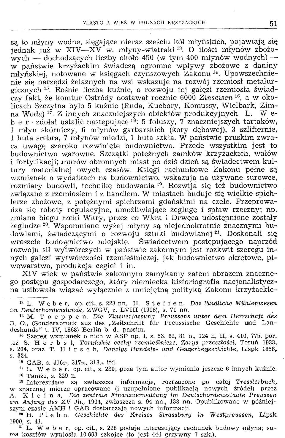Upowszechnienie się narzędzi żelaznych na wsi wskazuje na rozwój rzemiosł metalurgicznych 15.