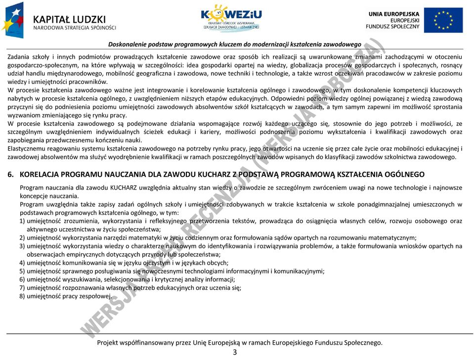 technologie, a także wzrost oczekiwań pracodawców w zakresie poziomu wiedzy i umiejętności pracowników.