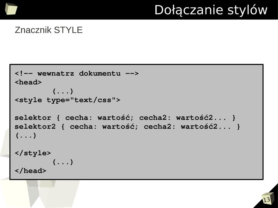 ..) <style type="text/css"> selektor { cecha: wartość;