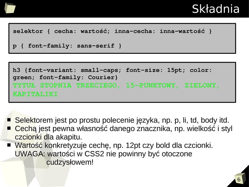 po prostu polecenie języka, np. p, li, td, body itd. Cechą jest pewna własność danego znacznika, np.