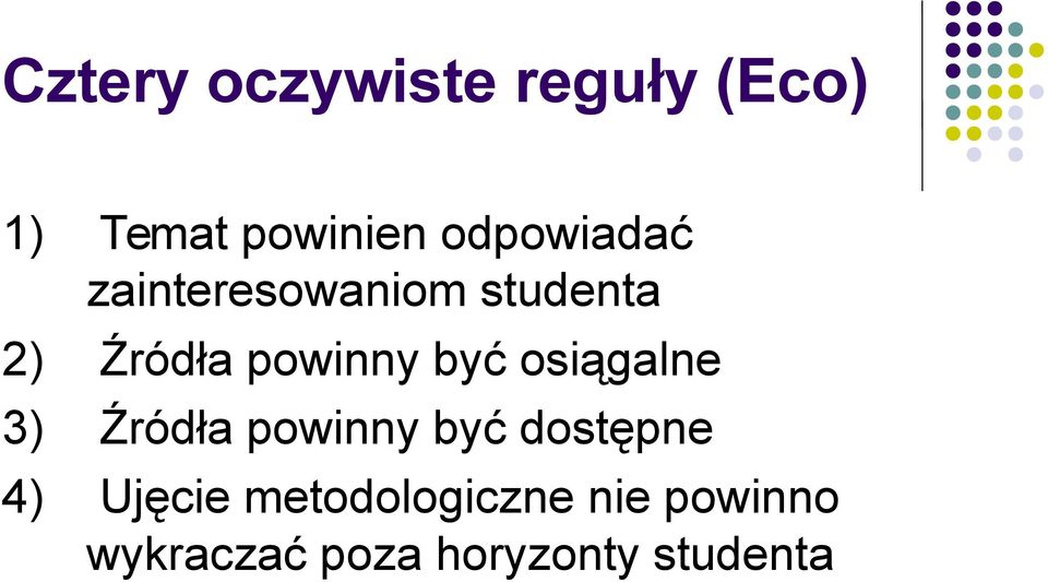 być osiągalne 3) Źródła powinny być dostępne 4) Ujęcie