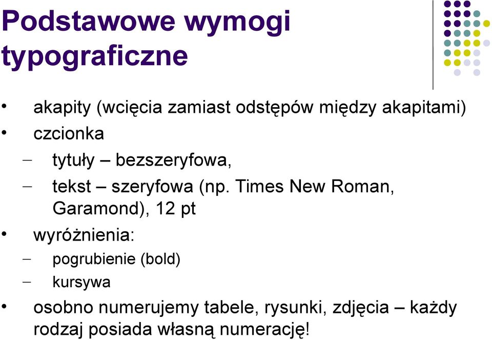 Times New Roman, Garamond), 12 pt wyróżnienia: pogrubienie (bold)