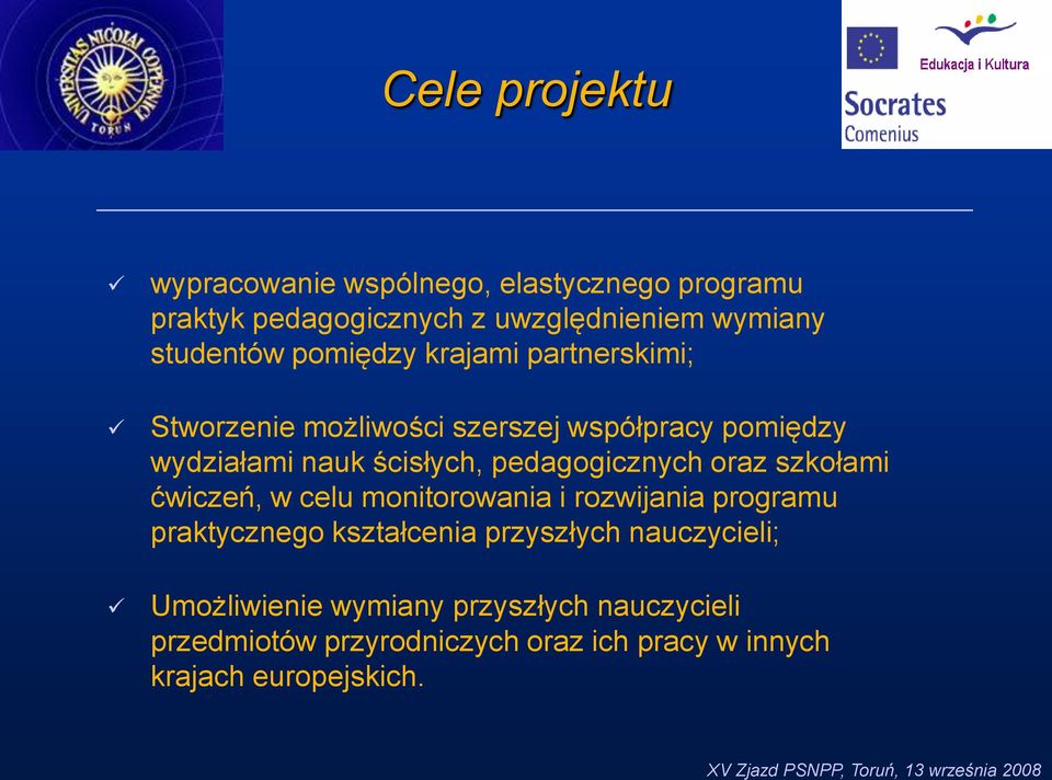 pedagogicznych oraz szkołami ćwiczeń, w celu monitorowania i rozwijania programu praktycznego kształcenia przyszłych