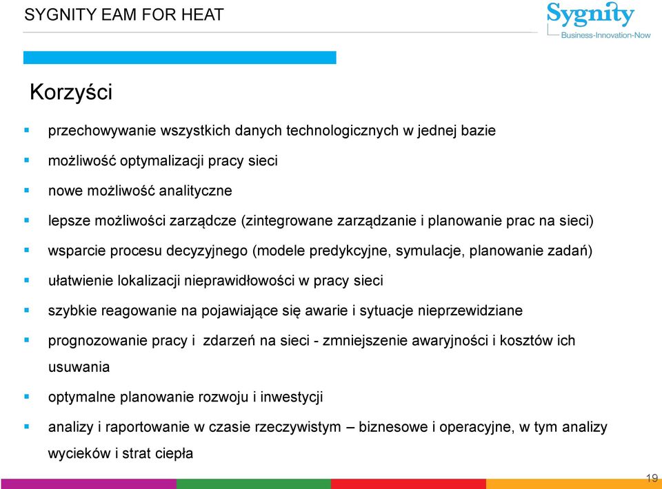 lokalizacji nieprawidłowości w pracy sieci szybkie reagowanie na pojawiające się awarie i sytuacje nieprzewidziane prognozowanie pracy i zdarzeń na sieci - zmniejszenie