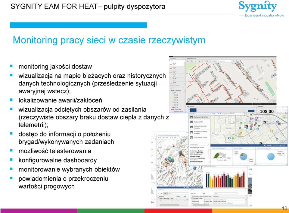 odciętych obszarów od zasilania (rzeczywiste obszary braku dostaw ciepła z danych z telemetrii); dostęp do informacji o położeniu