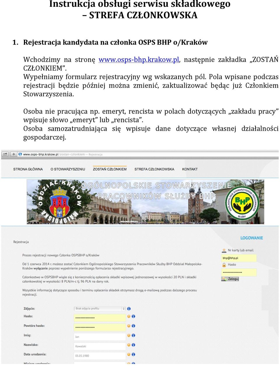 Pola wpisane podczas rejestracji będzie później można zmienić, zaktualizować będąc już Członkiem Stowarzyszenia. Osoba nie pracująca np.