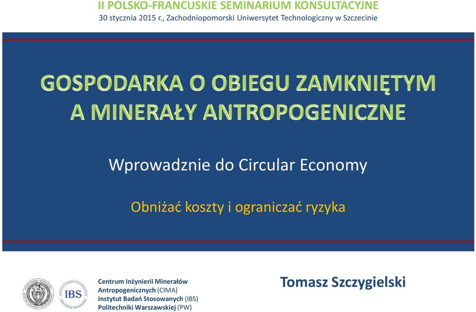 Circular Economy Obniżać koszty i ograniczać ryzyka Centrum Inżynierii Minerałów