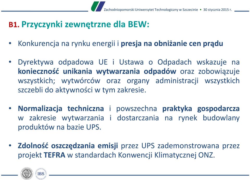 oraz zobowiązuje wszystkich; wytwórców oraz organy administracji wszystkich szczebli do aktywności w tym zakresie.