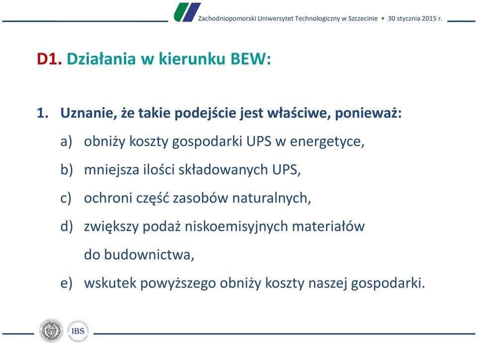 UPS w energetyce, b) mniejsza ilości składowanych UPS, c) ochroni część zasobów