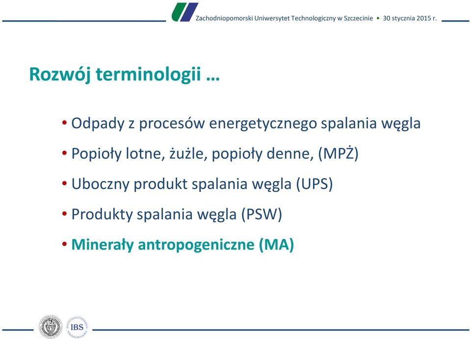 popioły denne, (MPŻ) Uboczny produkt spalania węgla