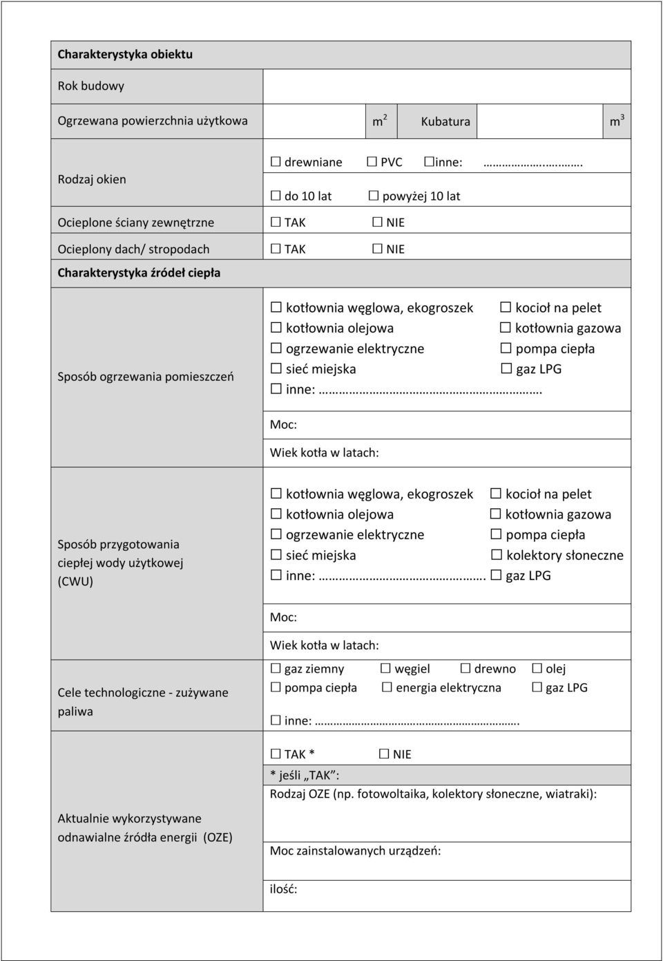 kotłownia olejowa kotłownia gazowa ogrzewanie elektryczne pompa ciepła sieć miejska gaz LPG inne:.