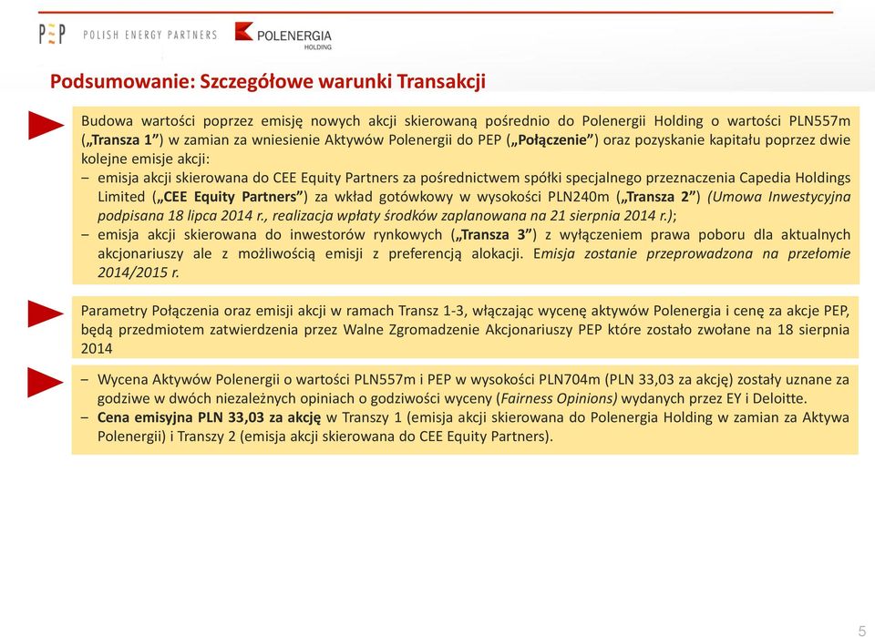Holdings Limited ( CEE Equity Partners ) za wkład gotówkowy w wysokości PLN240m ( Transza 2 ) (Umowa Inwestycyjna podpisana 18 lipca 2014 r.