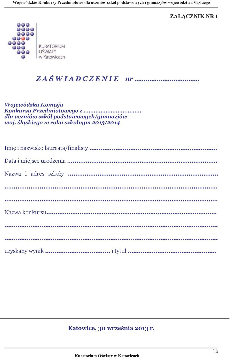 śląskiego w roku szkolnym 2013/2014 Imię i nazwisko laureata/finalisty.