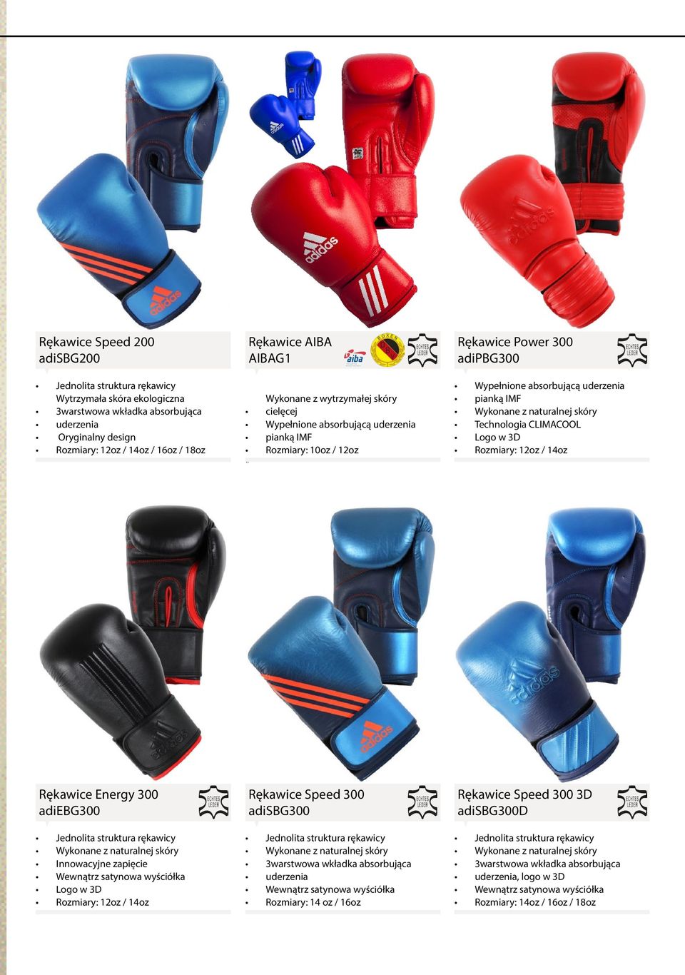 naturalnej skóry Technologia CLIMACOOL Logo w 3D Rozmiary: 12oz / 14oz Rękawice Energy 300 adiebg300 Jednolita struktura rękawicy Wykonane z naturalnej skóry Innowacyjne zapięcie Wewnątrz satynowa