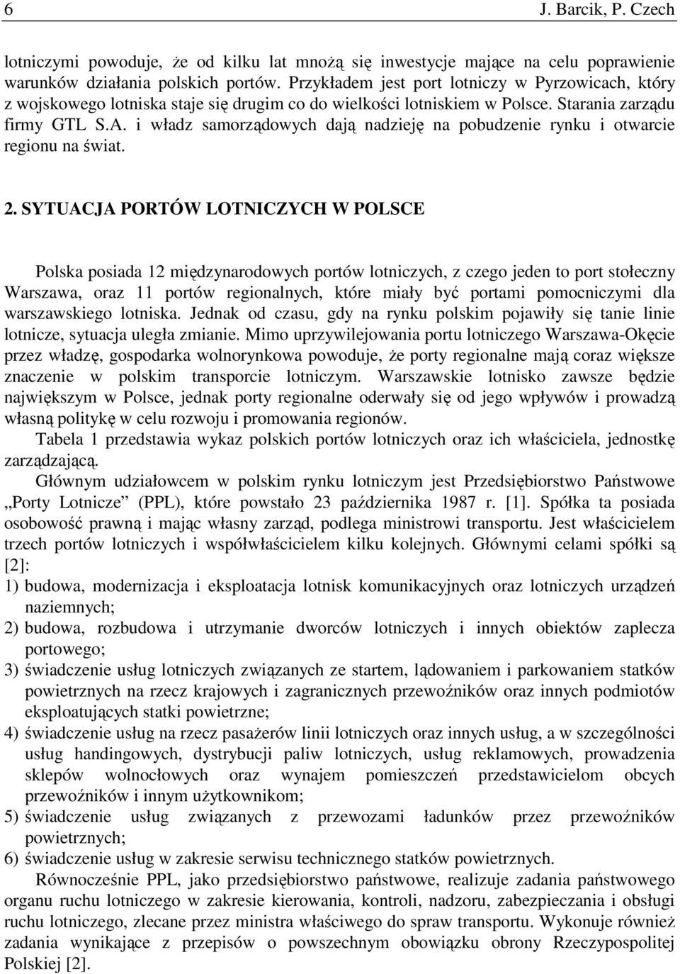 i władz samorządowych dają nadzieję na pobudzenie rynku i otwarcie regionu na świat. 2.