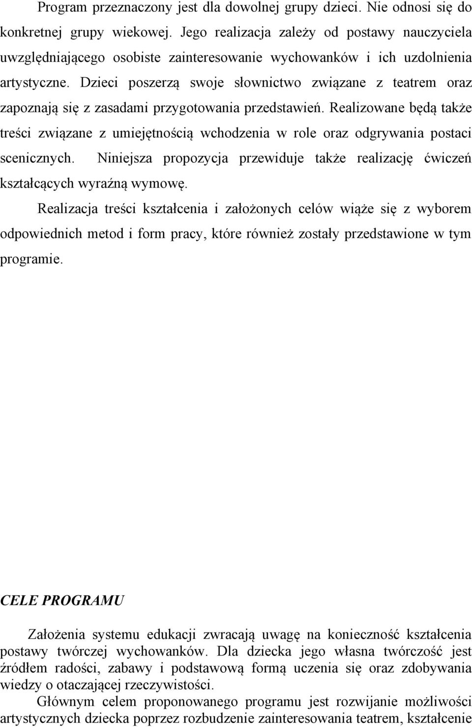 Dzieci poszerzą swoje słownictwo związane z teatrem oraz zapoznają się z zasadami przygotowania przedstawień.