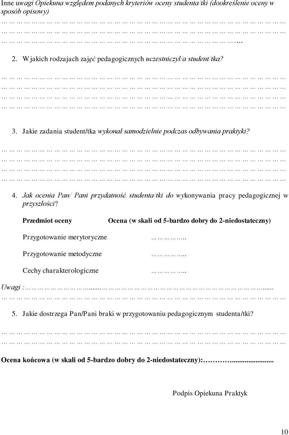 Jak ocenia Pan/ Pani przydatność studenta/tki do wykonywania pracy pedagogicznej w przyszłości?