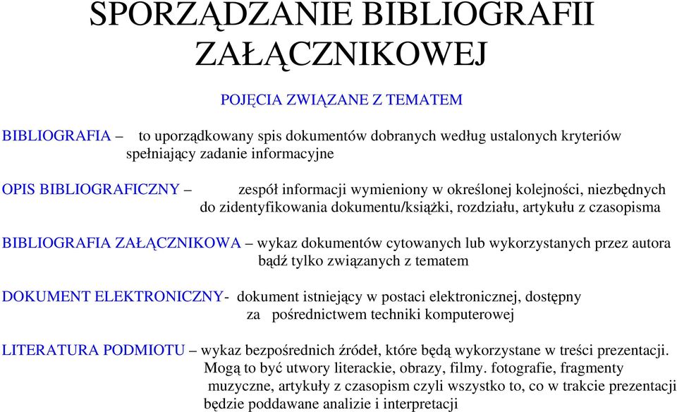 cytowanych lub wykorzystanych przez autora bądź tylko związanych z tematem DOKUMENT ELEKTRONICZNY- dokument istniejący w postaci elektronicznej, dostępny za pośrednictwem techniki komputerowej